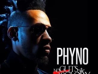 Phyno – No Guts No Glory