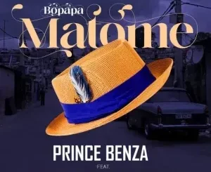 Prince Benza - Bopapa Matome ft. Pat Medina, Shandesh & Emily Mohobs