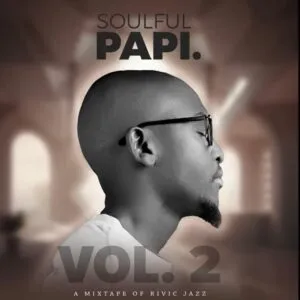 Rivic Jazz - Soulful Papi Vol. 2 Mixtape