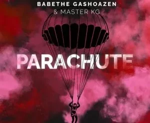 Ba Bethe Gashoazen & Master KG - Parachute Ft. Emily Mohobs