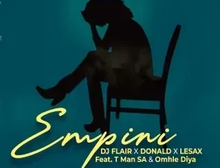 DJ Flair SA - Empini Ft Donald, Le Sax, T-Man SA & Omhle Diya