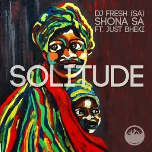 DJ Fresh SA & Shona SA - Solitude ft. Just Bheki