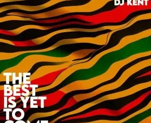 Dominic Neill & DJ Kent - The Best Is Yet To Come