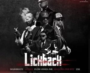 MashBeatz - Lick Back (Uh Huh Uh Huh) ft Wordz, Flow Jones Jr, 25K & Maglera Doe Boy
