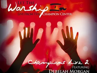 Debelah Morgan – Let the Worship In Champions Live 2