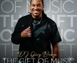 DJ Givy Baby - The Gift Of Music