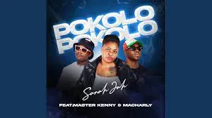Sanah Jah - Pokolo Ft Master Kenny x Macharly