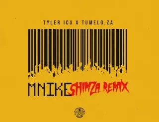 Tyler ICU - Mnike (Shimza Remix) ft. Tumelo.za, Shimza, DJ Maphorisa, Nandipha808, Ceeka RSA & Tyron Dee