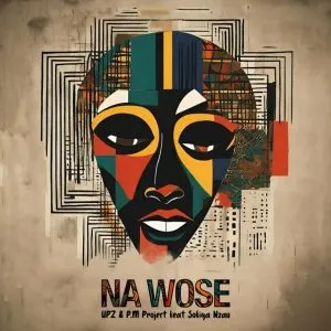 UPZ & P.M Project - Na Wose ft Sofiya Nzau