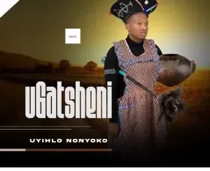 Ugatsheni - Uyihlo Nonyoko