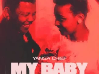 Yanga Chief - My Baby