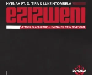 Hyenah - Ezizweni (Atmos Blaq Remix) Ft Atmos Blaq, Dj Tira & Luke Ntombela