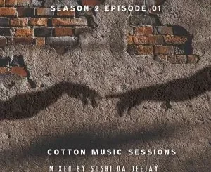 Sushi Da Deejay - Cotton music sessions S02 E1