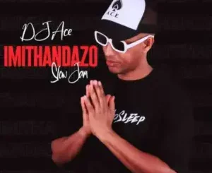 DJ Ace – Imithandazo Slow Jam