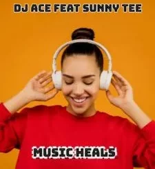DJ ACE - MUSIC HEALS FT SUNNY TEE