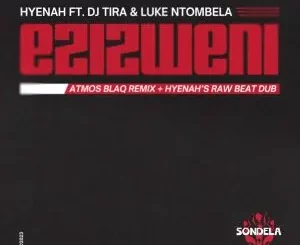 Hyenah - Ezizweni (Atmos Blaq Remix) ft. Dj Tira & Luke Ntombela