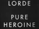 Lorde – Pure Heroine