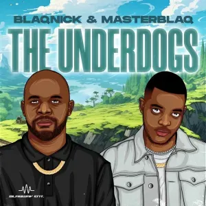 EP: Blaqnick & MasterBlaq - The Underdogs