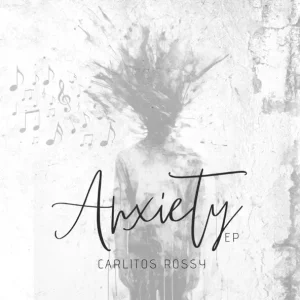 Carlitos Rossy – Anxiety