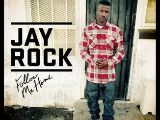 JAY ROCK - FOLLOW ME HOME
