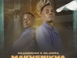 Mluusician & Mlawra SA - Makhenikha ft. Sjavas Da Deejay & Dlala Regal