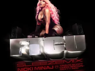 Nicki Minaj - FTCU (SLEEZEMIX) [feat. Travis Scott, Chris Brown & Sexyy Red]