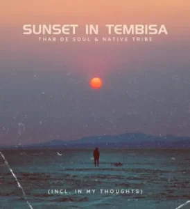Thab De Soul - Sunset In Tembisa Ft. Native Tribe