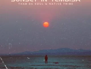 Thab De Soul - Sunset In Tembisa Ft. Native Tribe