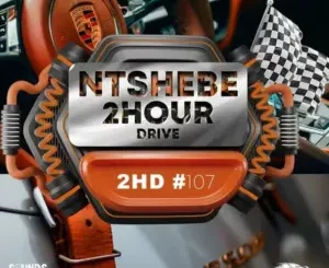 DJ Ntshebe – 2 Hour Drive Episode 107 Mix